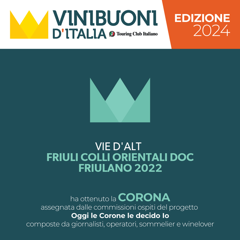 Vie D'Alt - Premio Vinibuoni d'Italia - Edizione 2024 - Progetto "Oggi la corona la decido io" - vino Friulano 2022